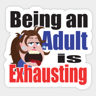 Being an Adult is Exhausting Sticker